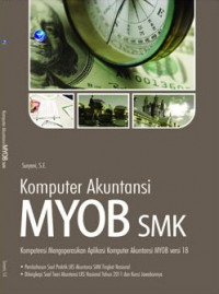 komputer akuntansi MYOB SMK : kompetensi menoperasikan aplikasi komputer MYOB versi 18