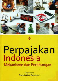 Perpajakan Indonesia : Mekanisme dan Perhitungan