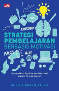 Strategi pembelajaran berbasis motivasi : menyajikan pentingnya motivasi dalam pembelajaran (BI)