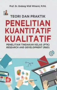 Teori dan praktik penelitian kuantitatif kualitatif : Penelitian tindakan kelas (PTK) research and development (&D)
