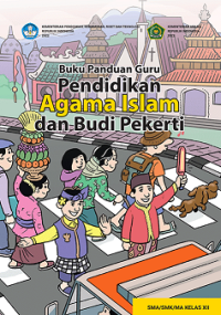 Buku panduan guru pendidikan agama Islam dan budi pekerti untuk SMA/SMK/MA kelas XII