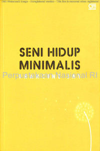 Seni hidup minimalis : petunjuk minimalis menuju hidup yang apik, tertata, dan sederhana (BI)