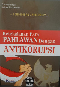 Image of Keteladanan para pahlawan dengan antikorupsi untuk SMA/MA/SMK
