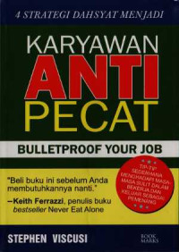 Empat Strategi Dahsyat Menjadi Karyawan yang Anti Pecat: Bulletproof Your Job