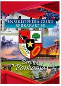 Ensiklopedia guru berkarakter : berjiwa pancasila jilid 1