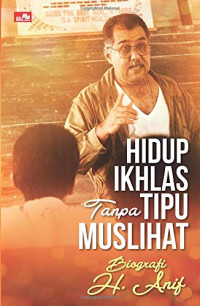 Image of Hidup ikhlas tanpa tipu muslihat : kisah perjalanan kehidupan H. Arif (BI)