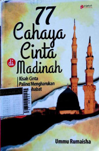 77 cahaya cinta madinah : kisah cinta paling mengharukan para sahabat