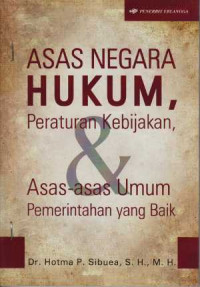 Asas negara hukum, peraturan kebijakan, & asas-asas umum pemerintahan yang baik