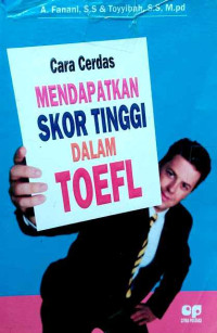 Cara Cerdas Mendapatkan Skor Tinggi Dalam TOEFL