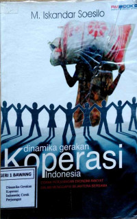 Dinamika Gerakan Koperasi Indonesia; Corak Perjuangan Ekonomi Rakyat Dalam Menggapai Sejahtera Bersama