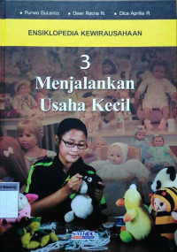 Ensiklopedia kewirausahaan 3 : menjalankan usaha kecil