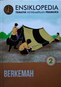 Ensiklopedia tematik keterampilan pramuka : berkemah