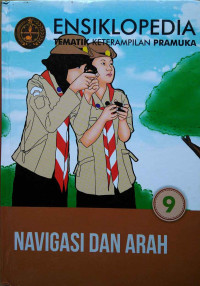 Ensiklopedia tematik keterampilan pramuka : navigasi dan arah