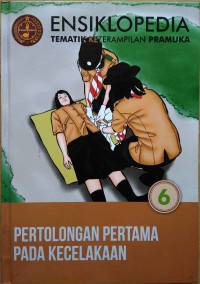 Ensiklopedia tematik keterampilan pramuka : pertolongan pertama pada kecelakaan