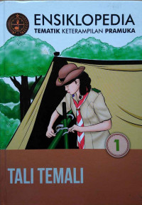 Ensiklopedia tematik keterampilan pramuka : tali temali