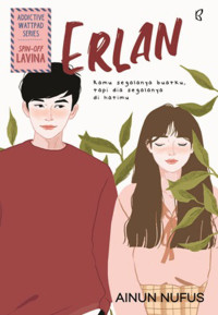 Image of Erlan : kamu segalanya bagiku, tapi dia segalanya bi hatimu