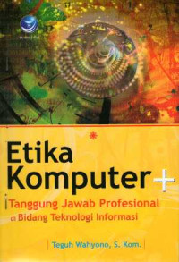 Etika komputer dan tanggung jawab profesional di bidang teknologi informasi