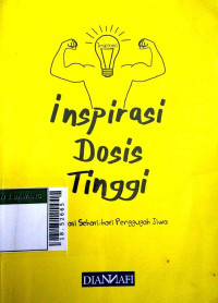 Inspirasi dosis tinggi : motivasi sehari-hari penggugah jiwa