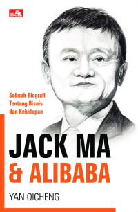 Jack ma & alibaba : sebuah biografi tentang bisnis dan kehidupan (BI)