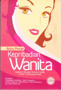 Buku pintar kepribadian wanita: saatnya menjadi wanita cantik, pintar & mengagumkan