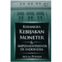 Kerangaka kebijakan moneter & implementasinya di Indonesia (BI)