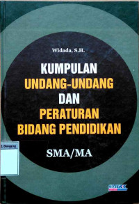 Kumpulan undang-undang dan peraturan bidang pendidikan SMA/MA