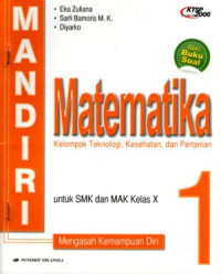 Mandiri matematika kelompok teknologi, kesehatan dan pertanian untuk SMK Kelas X