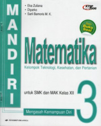 Mandiri matematika kelompok teknologi, kesehatan, dan pertanian untuk SMK dan MAK Kelas XII