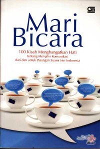 Image of Mari bicara: 100 kisah menghangatkan hati tentang menjalin hubungan dari dan untuk pasangan suami istri Indonesia