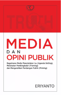 Image of Media dan opini publik : bagaimana media menciptakan isu (agenda setting), melakukan pembingkaian (framing), dan mengarahkan pandangan publik (priming) (BI)