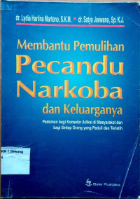 Membantu Pemulihan Narkoba dan Keluarganya: 
Pedoman bagi Konselor Adiksi di Masyarakat dan bagi Setiap Orang yang Peduli dan Terlatih