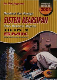 Membuat dan menjaga sistem kearsipan untuk menjamin integritas: Jilid 2