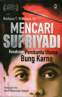 Mencari Supriyadi: Kesaksian Pembantu Utama Bung Karno