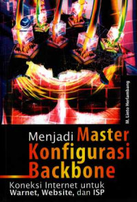 Menjadi master konfigurasi backbone : koneksi internet untuk warnet, website dan ISP