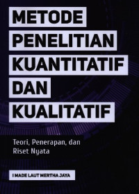 Metode penelitian kuantitatif dan kualitatif  teori, penerapan dan riset nyata