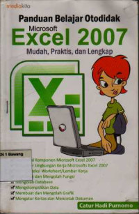 Panduan Belajar Otodidak Microsoft Excel 2007; Mudah, Praktis dan Lengkap