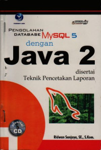 Image of Pegolahan database MySQL 5 dengan JAVA 2 disertai teknik pencetakan laporan