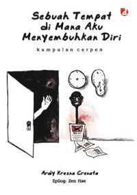 Sebuah tempat di mana aku menyembuhkan diriku : kumpulan cerpen