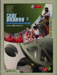 Seni Budaya 2; Seni Rupa, Seni Musik, Seni Tari, dan Seni Theater; Untuk kelas XI