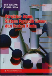 Struktur atom, sistem periodik unsur, dan ikatan kimia