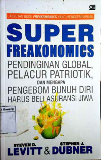 Superfreakonomics: pendinginan global, pelacur yang patriotik, dan mengapa pengebom bunuh diri harus beli asuransi jiwa