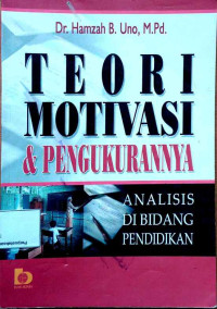 Teori motivasi & pengukurannya = analisis di bidang pendidikan