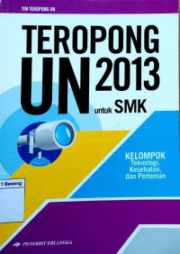 Teropong UN 2013 untuk SMK : kelompok teknologi, kesehatan dan pertanian