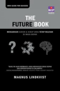 Image of The future book: menjadikan karier & hidup anda tetap relevan di masa depan (BI)