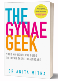 Image of The gynae geek : your no-nonsense guide to 'down there' healthcare (BI)