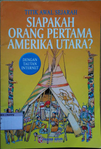 Titik awal sejarah siapakah orang pertama Amerika Utara?