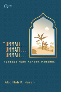 Ummati... ummati... ummati... (betapa Nabi kangen padamu)