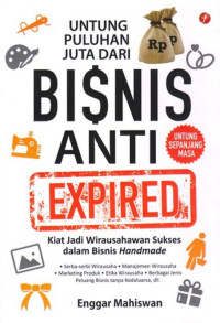 Untung puluhan juta dari bisnis anti expired : kiat jadi wirausahawan sukses dalam bisnis handmade