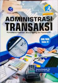 Image of Administrasi transaksi SMK/MAK kelas XI : program keahlian bisnis dan pemasaran kompetensi keahlian bisnis daring dan pemasaran