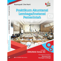 Image of Praktikum akuntansi lembaga / instansi pemerintah kompetensi keahlian akuntansi dan keuangan lembaga untuk SMK/MAK kelas XII berdasarkan kurikulum 2013 revisi (KI-KD 2018)